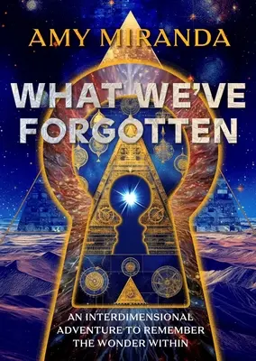What We've Forgotten (Ce am uitat): O aventură interdimensională pentru a ne aminti de minunea din interior - What We've Forgotten: An Interdimensional Adventure to Remember the Wonder Within