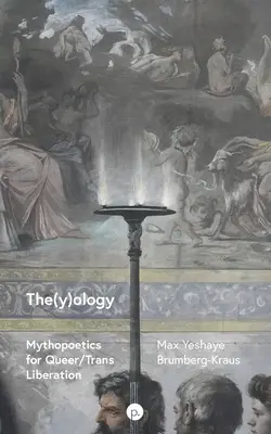 The(y)ology: Mitopoetica pentru eliberarea homosexualilor/trans - The(y)ology: Mythopoetics for Queer/Trans Liberation
