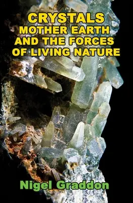 Cristale, Mama Pământ și forțele naturii vii (Crystals, Mother Earth and the Forces of Living Nature) - Crystals, Mother Earth and the Forces of Living Nature