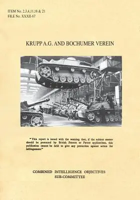 Krupp A.G. și Bochumer Verein: Articole CIOS 2, 3, 4, 11, 18 și 21 Artilerie și armament, bombe și focoase, rachete și combustibili pentru rachete, torpile, armuri - Krupp A.G. and Bochumer Verein: CIOS Items 2, 3, 4, 11, 18, and 21 Artillery and Weapons, Bombs and Fuzes, Rockets and Rocket Fuels, Torpedoes, Armour