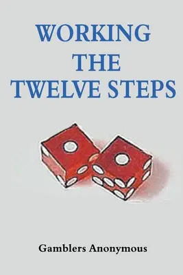Lucrul cu cei doisprezece pași - Working The Twelve Steps
