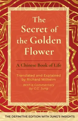 Secretul florii de aur: O carte chineză a vieții - The Secret of the Golden Flower: A Chinese Book of Life