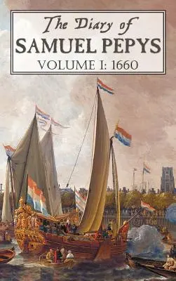 Jurnalul lui Samuel Pepys: Volumul I: 1660 - The Diary of Samuel Pepys: Volume I: 1660