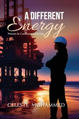 O energie diferită: Femeile în sectorul petrolului și gazelor din Caraibe - A Different Energy: Women in Caribbean Oil & Gas