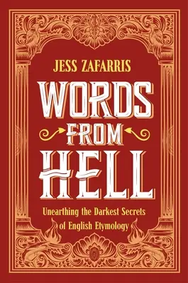 Cuvinte din iad: Descoperirea celor mai întunecate secrete ale etimologiei engleze - Words from Hell: Unearthing the Darkest Secrets of English Etymology