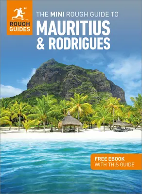 The Mini Rough Guide to Mauritius & Rodrigues: Ghid de călătorie cu carte electronică gratuită - The Mini Rough Guide to Mauritius & Rodrigues: Travel Guide with Free eBook