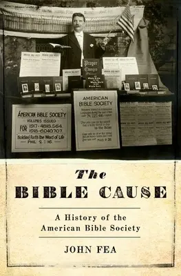 The Bible Cause: O istorie a Societății Biblice Americane - The Bible Cause: A History of the American Bible Society