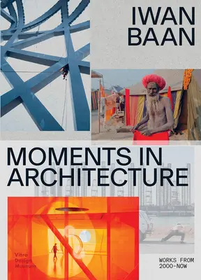 Iwan Baan: Momente în arhitectură - Iwan Baan: Moments in Architecture