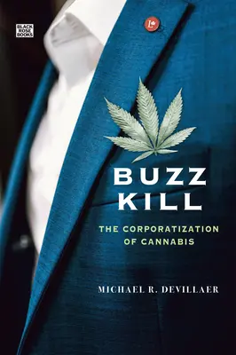 Buzz Kill - Corporatizarea canabisului - Buzz Kill - The Corporatization of Cannabis