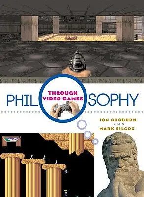 Filosofia prin intermediul jocurilor video - Philosophy Through Video Games