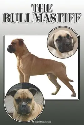Bullmastiff-ul: A Complete and Comprehensive Owners Guide To: Cumpărarea, Deținerea, Sănătatea, Îngrijirea, Dresajul, Obediența, Înțelegerea și - The Bullmastiff: A Complete and Comprehensive Owners Guide To: Buying, Owning, Health, Grooming, Training, Obedience, Understanding and