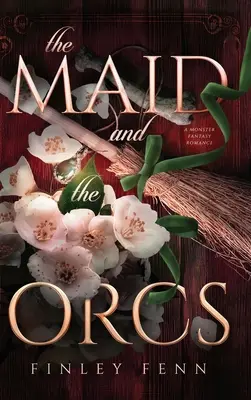 Domnișoara și orcii: O romanță fantastică cu monștri - The Maid and the Orcs: A Monster Fantasy Romance