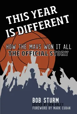 Anul acesta este diferit: Cum au câștigat Mavs totul - Povestea oficială - This Year Is Different: How the Mavs Won It All--The Official Story