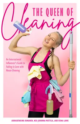Happiness Cleaning: Cum să îmbrățișezi dezordinea și să iubești curățenia (Program zilnic de curățenie, Ghid de organizare a casei, Îngrijire & Relocatin - Happiness Cleaning: How to Embrace the Mess and Love the Cleanup (Daily Cleaning Schedule, Home Organization Guide, Caretaking & Relocatin