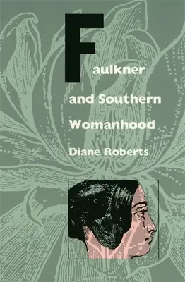 Faulkner și feminitatea sudică - Faulkner and Southern Womanhood