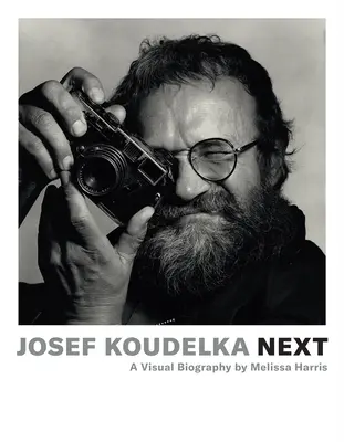 Josef Koudelka: Next: O biografie vizuală de Melissa Harris - Josef Koudelka: Next: A Visual Biography by Melissa Harris