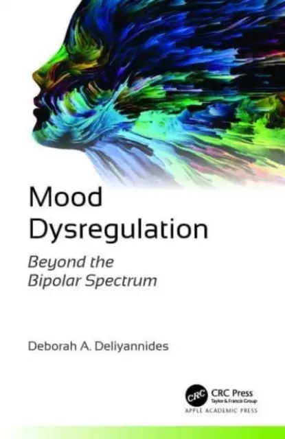 Disreglarea dispoziției: Dincolo de spectrul bipolar - Mood Dysregulation: Beyond the Bipolar Spectrum