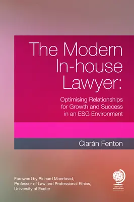 The Modern In-House Lawyer: Optimizarea relațiilor pentru creștere și succes într-un mediu Esg - The Modern In-House Lawyer: Optimising Relationships for Growth and Success in an Esg Environment