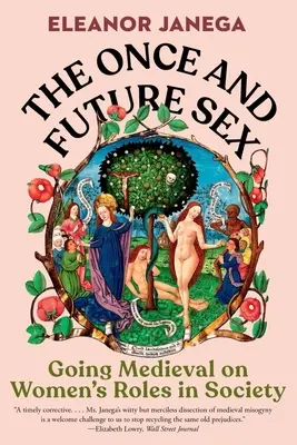 The Once and Future Sex: Rolul femeii în societate în epoca medievală (Going Medieval on Women's Roles in Society) - The Once and Future Sex: Going Medieval on Women's Roles in Society
