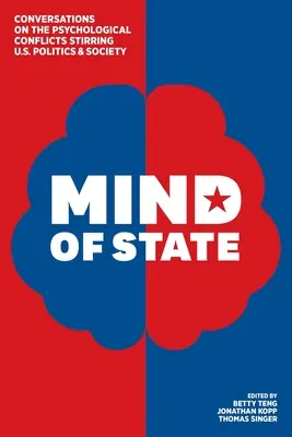 Mind of State: Conversații despre conflictele psihologice care frământă politica și societatea americană (Conversations on the Psychological Conflicts Stirling U.S. Politics & Society) - Mind of State: Conversations on the Psychological Conflicts Stirring U.S. Politics & Society