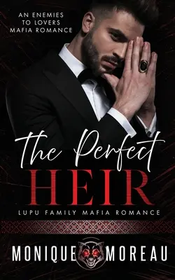Moștenitorul perfect: O romanță mafiotă de la dușmani la iubiți - The Perfect Heir: An Enemies to Lovers Mafia Romance