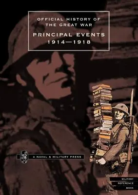 Istoria oficială a Marelui Război. Principalele evenimente 1914-1918 - Official History of the Great War.Principal Events 1914-1918