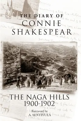 Jurnalul lui Connie Shakespear: The Naga Hills 1900-1902 - The Diary of Connie Shakespear: The Naga Hills 1900-1902