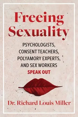 Eliberarea sexualității: Psihologii, profesorii de consimțământ, experții în poliamorie și lucrătorii sexuali își dau cu părerea - Freeing Sexuality: Psychologists, Consent Teachers, Polyamory Experts, and Sex Workers Speak Out