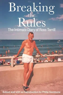 Breaking the Rules: Jurnalul intim al lui Ross Terrill (The Intimate Diary of Ross Terrill) - Breaking the Rules: The Intimate Diary of Ross Terrill