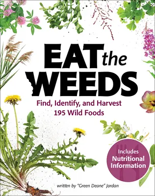 Eat the Weeds: A Forager's Guide to Identifying and Harvesting 274 Wild Foods (Ghidul unui căutător pentru identificarea și recoltarea a 274 de alimente sălbatice) - Eat the Weeds: A Forager's Guide to Identifying and Harvesting 274 Wild Foods