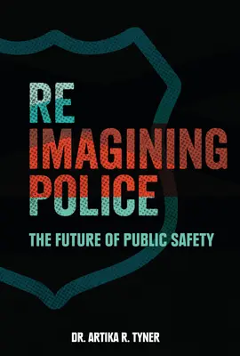 Reimaginarea poliției: Viitorul siguranței publice - Reimagining Police: The Future of Public Safety