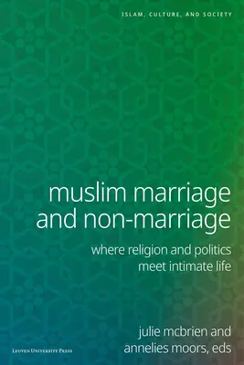 Căsătoria și necăsătoria musulmană: Unde religia și politica se întâlnesc în viața intimă - Muslim Marriage and Non-Marriage: Where Religion and Politics Meet Intimate Life