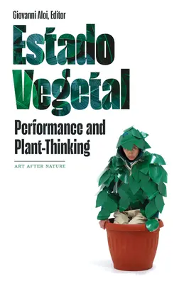 Estado Vegetal: Performanță și gândire vegetală - Estado Vegetal: Performance and Plant-Thinking