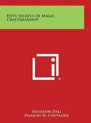 Cincizeci de secrete ale meșteșugului magic - Fifty Secrets of Magic Craftsmanship