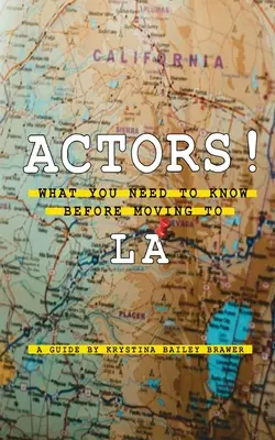 Actori! Ce trebuie să știți înainte de a vă muta în Los Angeles - Actors! What You Need to Know Before Moving to LA