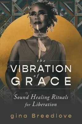 Vibrația harului: Ritualuri de vindecare prin sunet pentru eliberare - The Vibration of Grace: Sound Healing Rituals for Liberation
