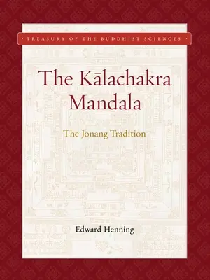 Mandala Kalachakra: Tradiția Jonang - Kalachakra Mandala: The Jonang Tradition