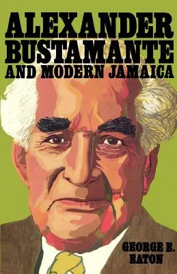 Alexander Bustamante și Jamaica modernă - Alexander Bustamante and Modern Jamaica
