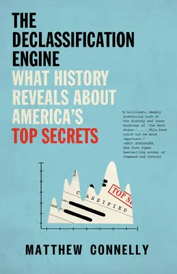 The Declassification Engine: Ce dezvăluie istoria despre cele mai importante secrete ale Americii - The Declassification Engine: What History Reveals About America's Top Secrets