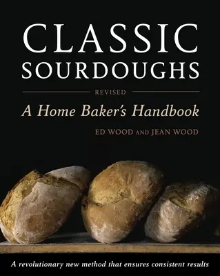 Classic Sourdoughs: Manualul unui brutar casnic - Classic Sourdoughs: A Home Baker's Handbook