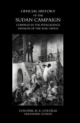 OFICIAL HISTORY OF THE SUDAN CAMPAIGN COMPILED IN THE INTELLIGENCE DIVISION OF THE WAR OFFICE Volume Two - OFFICIAL HISTORY OF THE SUDAN CAMPAIGN COMPILED IN THE INTELLIGENCE DIVISION OF THE WAR OFFICE Volume Two