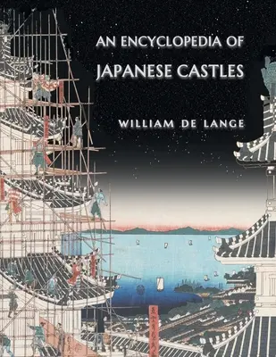 O enciclopedie a castelelor japoneze - An Encyclopedia of Japanese Castles