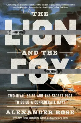 Leul și vulpea: Doi spioni rivali și complotul secret de a construi o marină confederată - The Lion and the Fox: Two Rival Spies and the Secret Plot to Build a Confederate Navy