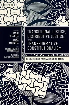 Justiție de tranziție, justiție distributivă și constituționalism transformativ: Comparație între Columbia și Africa de Sud - Transitional Justice, Distributive Justice, and Transformative Constitutionalism: Comparing Colombia and South Africa