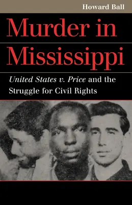 Crimă în Mississippi: Statele Unite c. Price și lupta pentru drepturile civile - Murder in Mississippi: United States v. Price and the Struggle for Civil Rights