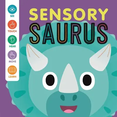 Sensorial 'Saurus: O carte interactivă de atins și pipăit pentru bebeluși - Sensory 'Saurus: An Interactive Touch & Feel Book for Babies