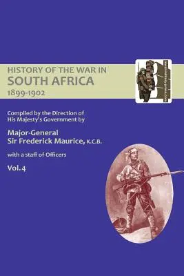 ISTORIA OFICIALĂ A RĂZBOIULUI DIN AFRICA DE SUD 1899-1902 compilată la indicația Guvernului Majestății Sale Volumul patru - OFFICIAL HISTORY OF THE WAR IN SOUTH AFRICA 1899-1902 compiled by the Direction of His Majesty's Government Volume Four