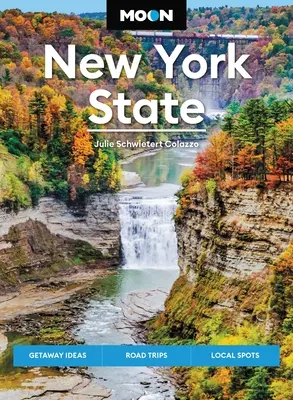 Luna statului New York: Idei de escapadă, excursii, locuri locale - Moon New York State: Getaway Ideas, Road Trips, Local Spots