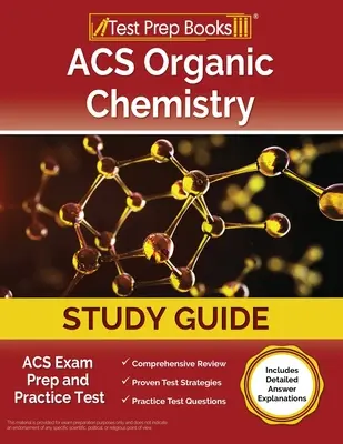 ACS Organic Chemistry Study Guide: ACS Exam Prep and Practice Test [Include explicații detaliate ale răspunsurilor] - ACS Organic Chemistry Study Guide: ACS Exam Prep and Practice Test [Includes Detailed Answer Explanations]