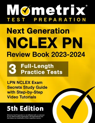 Next Generation NCLEX PN Review Book 2023-2024 - 3 teste practice complete, LPN NCLEX Exam Secrets Study Guide with Step-By-Step Video Tutorials: [ - Next Generation NCLEX PN Review Book 2023-2024 - 3 Full-Length Practice Tests, LPN NCLEX Exam Secrets Study Guide with Step-By-Step Video Tutorials: [
